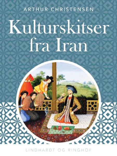 Kulturskitser fra Iran af Arthur Christensen
