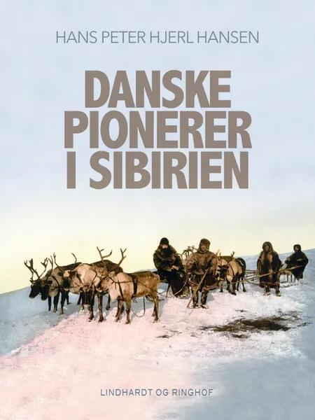 Danske pionerer i Sibirien af Hans Peter Hjerl Hansen