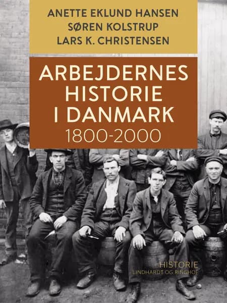 Arbejdernes historie i Danmark 1800-2000 af Søren Kolstrup