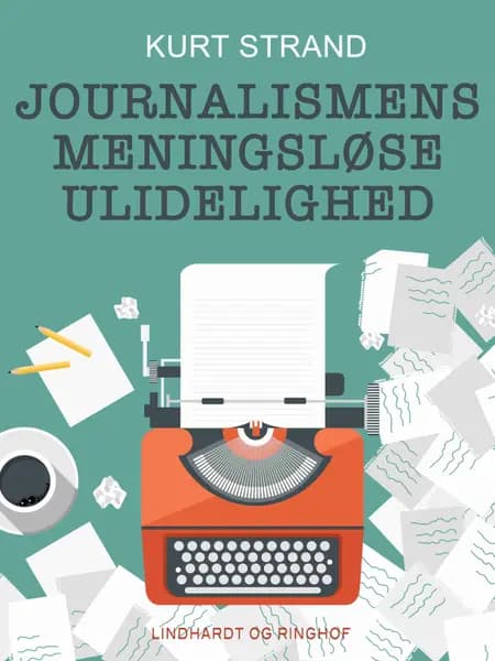 Journalismens meningsløse ulidelighed af Kurt Strand
