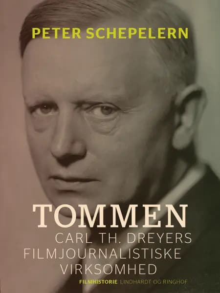 Tommen. Carl Th. Dreyers filmjournalistiske virksomhed af Peter Schepelern