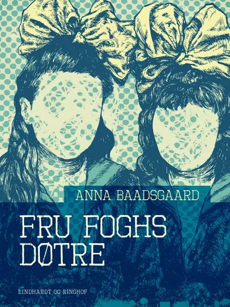 Fru Foghs døtre af Anna Baadsgaard