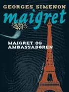 Maigret og ambassadøren af Georges Simenon