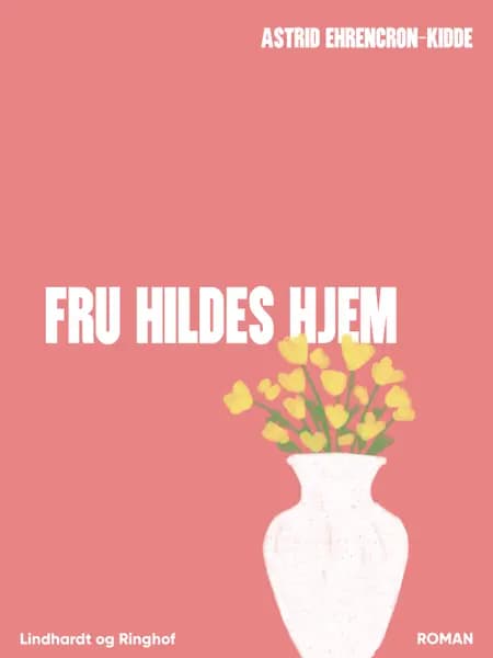 Fru Hildes hjem af Astrid Ehrencron-Kidde