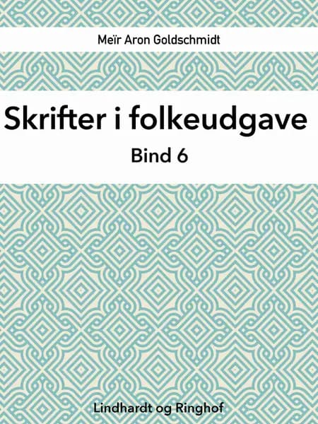Skrifter i folkeudgave (bind 6) af Meïr Aron Goldschmidt