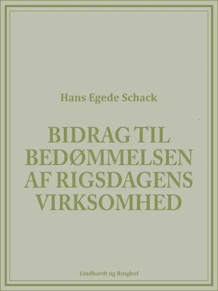 Bidrag til bedømmelsen af Rigsdagens virksomhed af Hans Egede Schack