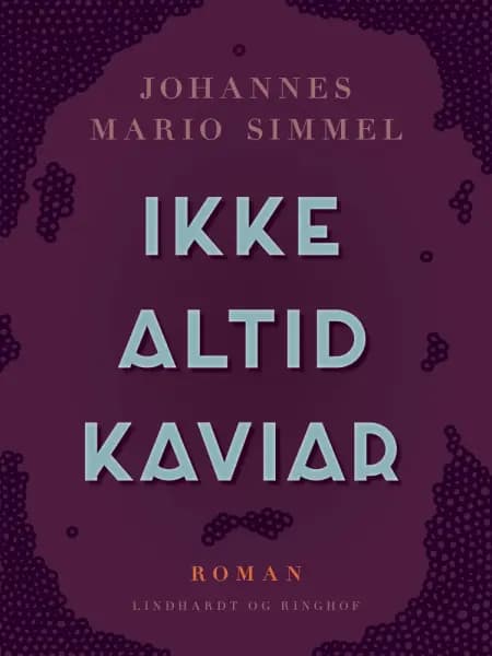 Ikke altid kaviar af Johannes Mario Simmel