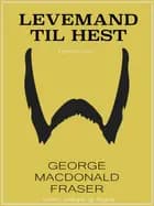 Levemand til hest af George MacDonald Fraser