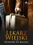 Lekarz wiejski af Honoré de Balzac