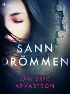 Sanndrömmen af Jan Eric Arvastson