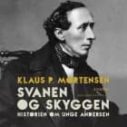 Svanen og Skyggen. Historien om unge Andersen af Klaus P. Mortensen