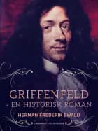 Griffenfeld - en historisk roman af Herman Frederik Ewald