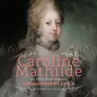 Caroline Mathilde - en historisk roman af Herman Frederik Ewald