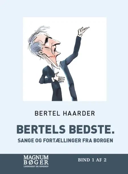 Bertels bedste. Sange og fortællinger fra Borgen af Bertel Haarder