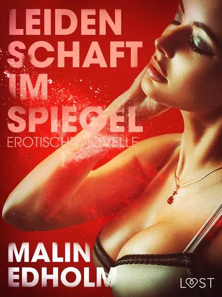 Leidenschaft im Spiegel: Erotische Novelle af Malin Edholm