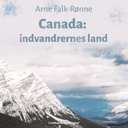 Canada. Indvandrernes land af Arne Falk-Rønne