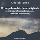 Skrumpehovedets hemmelighed - og andre sandfærdige beretninger fra fjerne himmelstrøg af Arne Falk-Rønne