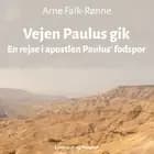 Vejen Paulus gik. En rejse i apostlen Paulus fodspor af Arne Falk-Rønne