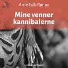 Mine venner kannibalerne af Arne Falk-Rønne