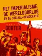 Het imperialisme, de wereldoorlog en de sociaal-democratie af Herman Gorter