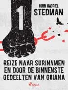 Reize naar Surinamen en door de binnenste gedeelten van Guiana 1 af John Gabriel Stedman