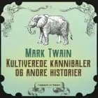 Kultiverede kannibaler og andre historier af Mark Twain