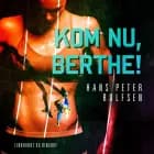 Kom nu, Berthe! af Hans Peter Rolfsen