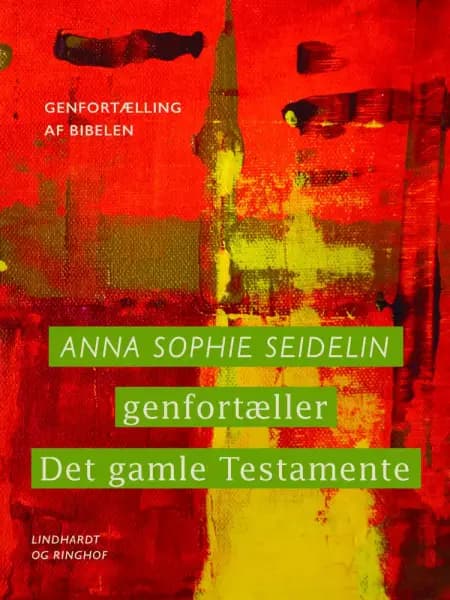 Anna Sophie Seidelin genfortæller Det Gamle Testamente af Anna Sophie Seidelin