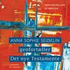Anna Sophie Seidelin genfortæller Det nye Testamente af Anna Sophie Seidelin