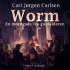 Worm. En mordgåde fra guldalderen af Carl Jørgen Leisner Carlsen