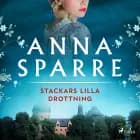 Stackars lilla drottning af Anna Sparre
