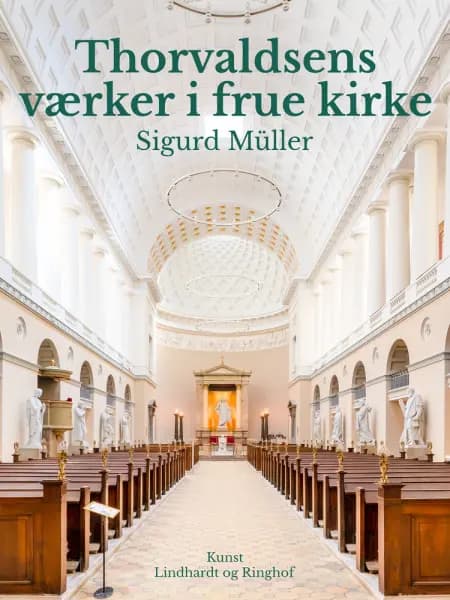 Thorvaldsens værker i frue kirke af Sigurd Müller
