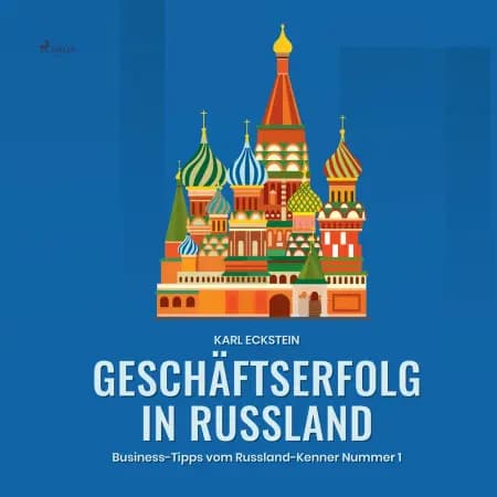 Geschäftserfolg in Russland - Business-Tipps vom Russland-Kenner Nummer 1 af Karl Eckstein