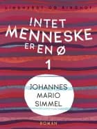Intet menneske er en ø - Bind 1 af Johannes Mario Simmel