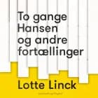 To gange Hansen og andre fortællinger af Lotte Linck