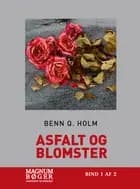 Asfalt og blomster af Benn Q. Holm