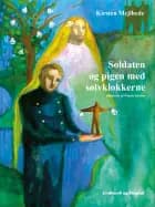 Soldaten og pigen med sølvklokkerne af Kirsten Mejlhede