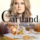 Miłość w hotelu Ritz - Ponadczasowe historie miłosne Barbary Cartland af Barbara Cartland