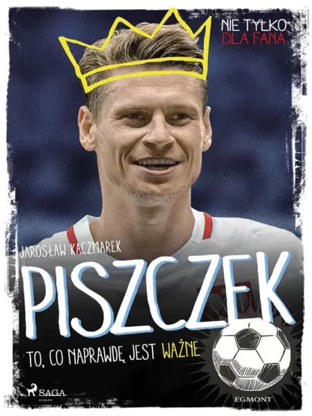 Piszczek - To, co naprawdę jest ważne af Jarosław Kaczmarek