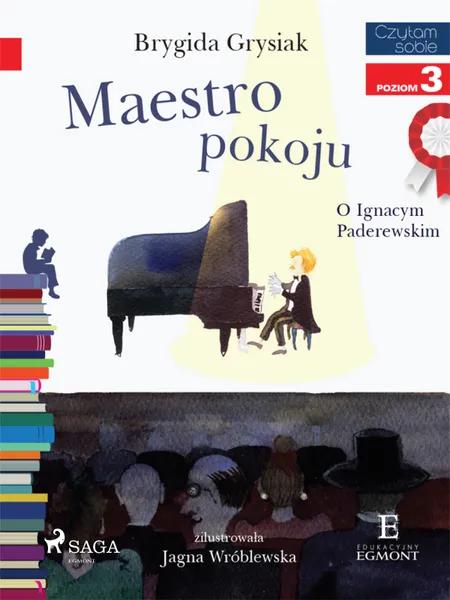 Maestro pokoju - O Ignacym Paderewskim af Brygida Grysiak