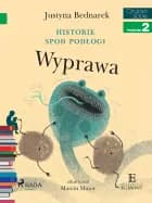 Historie spod podłogi - Wyprawa af Justyna Bednarek