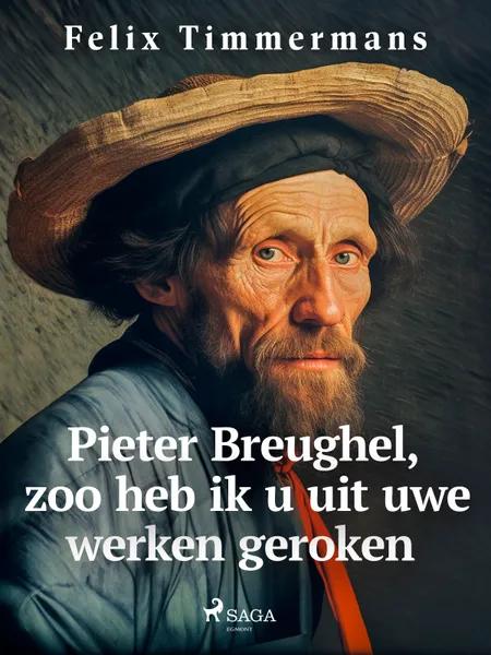 Pieter Breughel, zoo heb ik u uit uwe werken geroken af Felix Timmermans