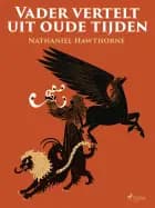 Vader vertelt uit oude tijden af Nathaniel Hawthorne
