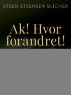 Ak! Hvor forandret! af Steen Steensen Blicher