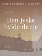 Den jyske hvide dame af Steen Steensen Blicher