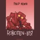 Robotten er løs! af Philip Newth