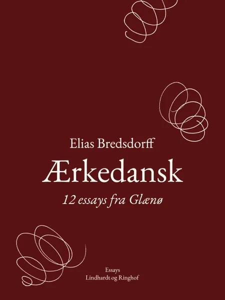 Ærkedansk. 12 essays fra Glænø af Elias Bredsdorff