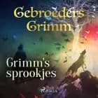Grimm's sprookjes af De gebroeders Grimm