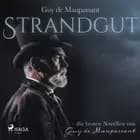 Strandgut - die besten Novellen von Guy de Maupassant af Guy de Maupassant