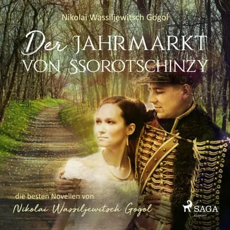 Der Jahrmarkt von Ssorotschinzy - die besten Novellen von Nikolai Wassiljewitsch Gogol af Nikolai Wassiljewitsch Gogol